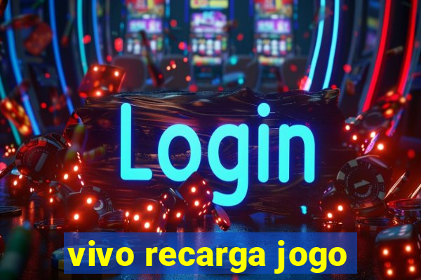 vivo recarga jogo